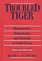 Troubled Tiger: Businessmen, Bureaucrats and Generals in South Korea (East Gate Book)