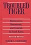 Troubled Tiger: Business, Bureaucrats, and Generals in South Korea (East Gate Book)