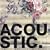 Acoustic