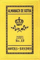 Almanach de Gotha 2001. Volume II: The Non-Reigning Princely and Ducal Houses of Europe: Non-sovereign Princely and Ducal Houses of Europe - The 200 Non-royal ... European Families Vol 2 (Alamanach de Gotha)
