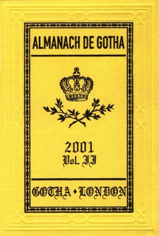 Almanach de Gotha 2001. Volume II: The Non-Reigning Princely and Ducal Houses of Europe: Non-sovereign Princely and Ducal Houses of Europe - The 200 ... European Families Vol 2 (Alamanach de Gotha)