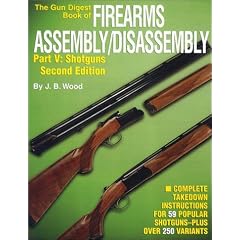 The Gun Digest Book of Firearms Assembly/Disassembly, Pt. V: Shotguns (2nd Edition)