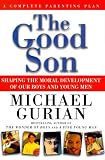 The Good Son: A Complete Parenting Plan The Good Son: A Complete Parenting Plan