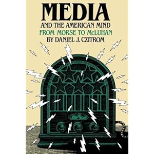 Media and the American Mind: From Morse to McLuhan