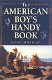 The American Boy's Handy Book: Turn-of-the-Century Classic of Crafts and Activities (Dover Value Editions)