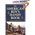 The American Boy's Handy Book: What to Do and How to Do It