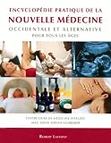 Livres Naturopathie - Encyclopédie pratique de la nouvelle médecine occidentale et alternative pour tous les âges