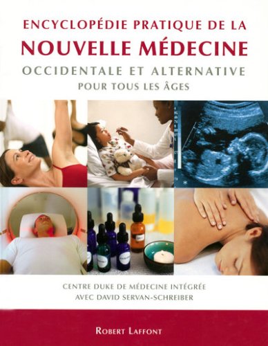 Encyclop�die pratique de la nouvelle m�decine occidentale et alternative pour tous les �ges