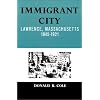 Immigrant City: Lawrence, Massachusetts, 1845-1921