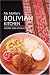 My Mother's Bolivian Kitchen: Recipes and Recollections
