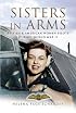 SISTERS IN ARMS: British & American Women Pilots During World War II