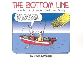 The Bottom Line: A Collection Of Cartoons On Fish And Fishing