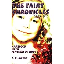 Marigold and the Feather of Hope, The Journey Begins (The Fairy Chronicles, Book 1)