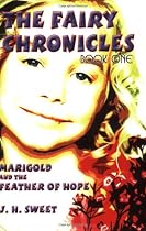 Marigold and the Feather of Hope, The Journey Begins (The Fairy Chronicles, Book 1)