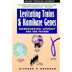 Levitating Trains and Kamikaze Genes: Technological Literacy for the Future (Wiley Science Editions)