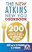 Books : New Atkins New You Cookbook: 200 Delicious Low-Carb Recipes You Can Make in 30 Minutes or Less
