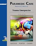 Paramedic Care: Principles and Practices, Volume 4: Trauma Emergencies (2nd Edition) (Paramedic Care Principles and Practice Series)
