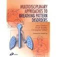 Multidisciplinary Approaches to Breathing Pattern Disorders by  Leon Chaitow, Dinah Bradley, and Chris Gilbert