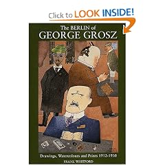 The Berlin of George Grosz: Drawings, Watercolours and Prints, 1912-1930