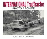 International TracTracTor Photo Archive: Photographs from the McCormick-International Harvester Company Collection (Photo Archive)