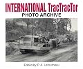 International TracTracTor Photo Archive: Photographs from the McCormick-International Harvester Company Collection (Photo Archive)