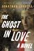 The Ghost in Love: A Novel (Hardcover) by Jonathan Carroll