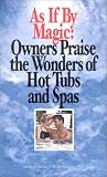 As If By Magic : Owners Praise the Wonders of Hot Tubs and Spas