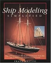 Ship Modeling Simplified: Tips and Techniques for Model Construction from Kits
