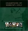 Champions of Womens Golf: Celebrating Fifty Years of the Lpga