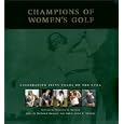 Champions of Womens Golf: Celebrating Fifty Years of the Lpga by Nanette Sanson