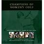 Champions of Womens Golf: Celebrating Fifty Years of the Lpga