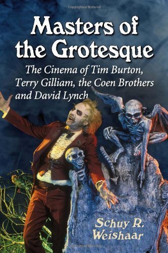Masters of the Grotesque: The Cinema of Tim Burton, Terry Gilliam, the Coen Brothers and David Lynch by Schuy R. Weishaar (2012) Paperback