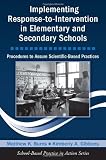 Implementing Response-to-Intervention in Elementary and Secondary Schools: Procedures to Assure Scientific-Based Practices (School-Based Practice in Action)