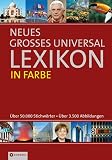 Neues Universal Lexikon in Farbe: Ueber 50.000 Stichwoerter. Ueber 3.500 Abbildungen