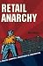 Retail Anarchy: A Radical Shopper's Adventures in Consumption