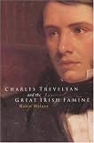 Charles Trevelyan and the Great Irish Famine