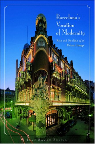 Barcelona's Vocation of Modernity: Rise and Decline of an Urban Image