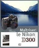 Maitriser le Nikon D300