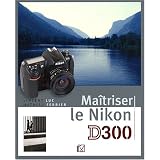 Ma�triser le Nikon D300par Vincent Luc