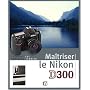 Ma�triser le Nikon D300