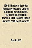 1996 Film Awards: 69th Academy Awards, Golden Satellite Awards 1996, 16th Hong Kong Film Awards, 54th Golden Globe Awards, 11th Goya Awa-