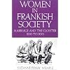 Women in Frankish Society: Marriage and the Cloister, 500 to 900 (The Middle Ages Series)