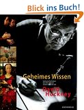 Geheimes Wissen. Verlorene Techniken der Alten Meister wieder entdeckt von David Hockney