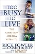 Too Busy to Live: The Addiction America Applauds