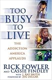 Too Busy to Live: The Addiction America Applauds