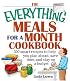 The Everything Meals For A Month Cookbook: Smart Recipes To Help You Plan Ahead, Save Time, And Stay On Budget (Everything: Cooking)