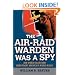 The Air Raid Warden Was a Spy: And Other Tales from Home-Front America in World War II