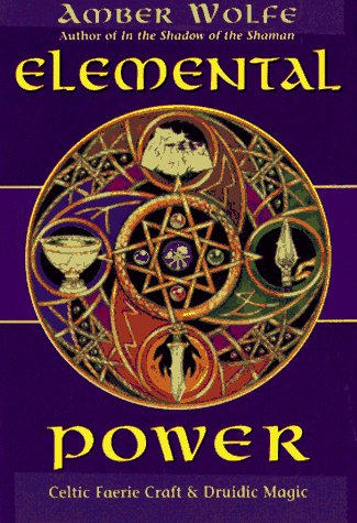 Elemental Power: Celtic Faerie Craft & Druidic Magic (Llewellyn's Celtic Wisdom)
