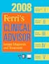 Ferri's Clinical Advisor 2008: Instant Diagnosis and Treatment, Book, Website & PocketConsult Handheld Software, 1e