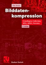 Bilddatenkompression. Grundlagen, Codierung, JPEG, MPEG, Wavelets
